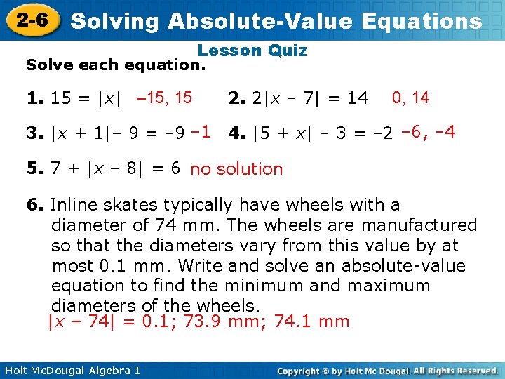 2 -6 Solving Absolute-Value Equations Lesson Quiz Solve each equation. 1. 15 = |x|