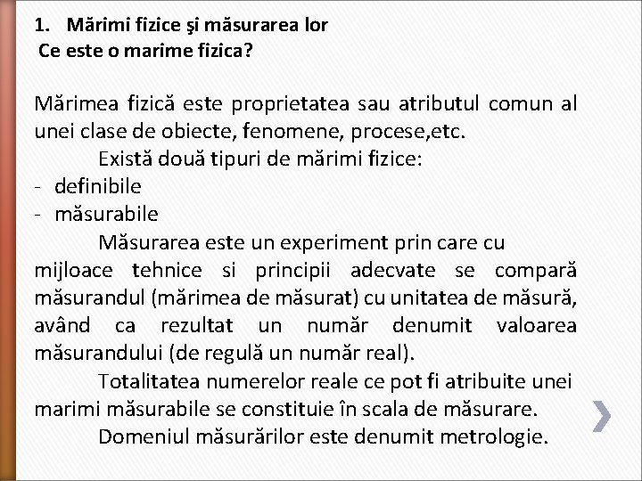 1. Mărimi fizice şi măsurarea lor Ce este o marime fizica? Mărimea fizică este