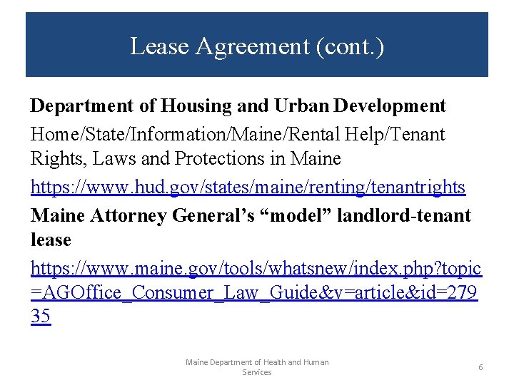 Lease Agreement (cont. ) Department of Housing and Urban Development Home/State/Information/Maine/Rental Help/Tenant Rights, Laws Lease Agreement (cont. ) Department of Housing and Urban Development Home/State/Information/Maine/Rental Help/Tenant Rights, Laws