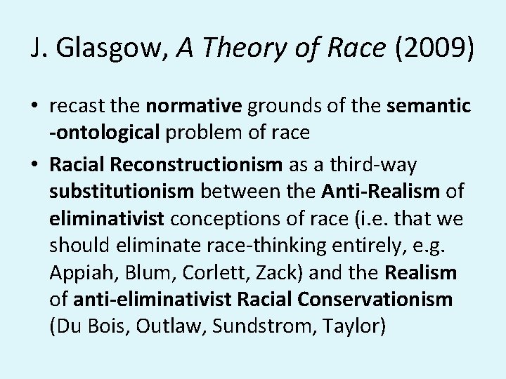 J. Glasgow, A Theory of Race (2009) • recast the normative grounds of the