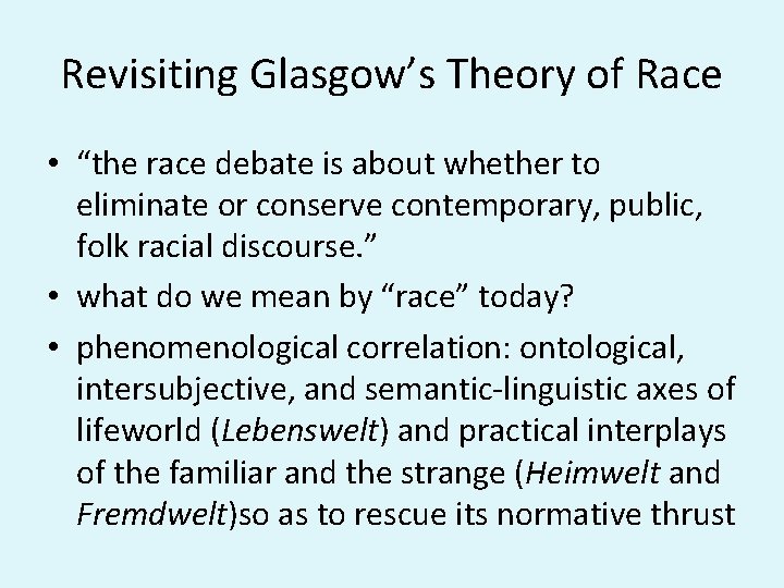 Revisiting Glasgow’s Theory of Race • “the race debate is about whether to eliminate