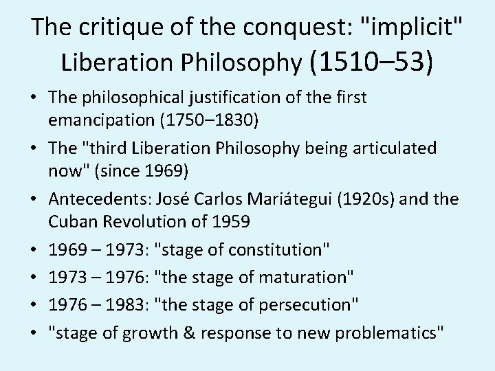 The critique of the conquest: "implicit" Liberation Philosophy (1510– 53) • The philosophical justification