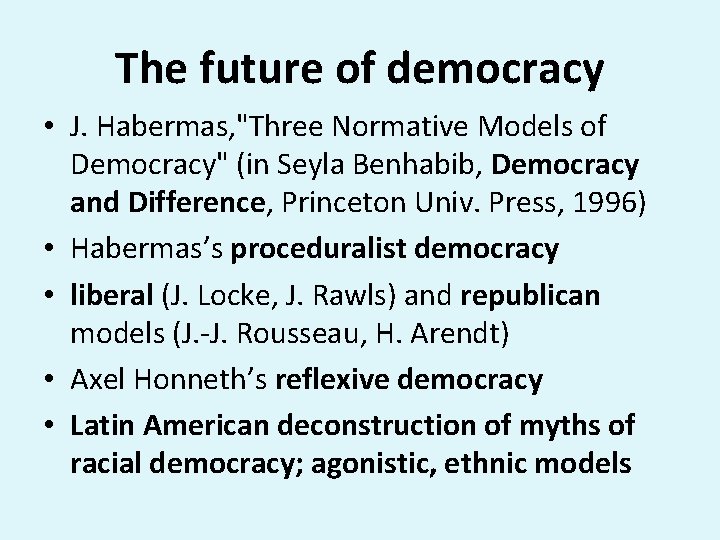 The future of democracy • J. Habermas, "Three Normative Models of Democracy" (in Seyla