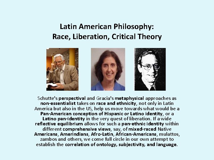 Latin American Philosophy: Race, Liberation, Critical Theory Schutte's perspectival and Gracia's metaphysical approaches as