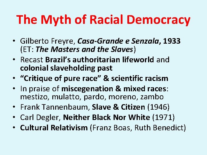 The Myth of Racial Democracy • Gilberto Freyre, Casa-Grande e Senzala, 1933 (ET: The