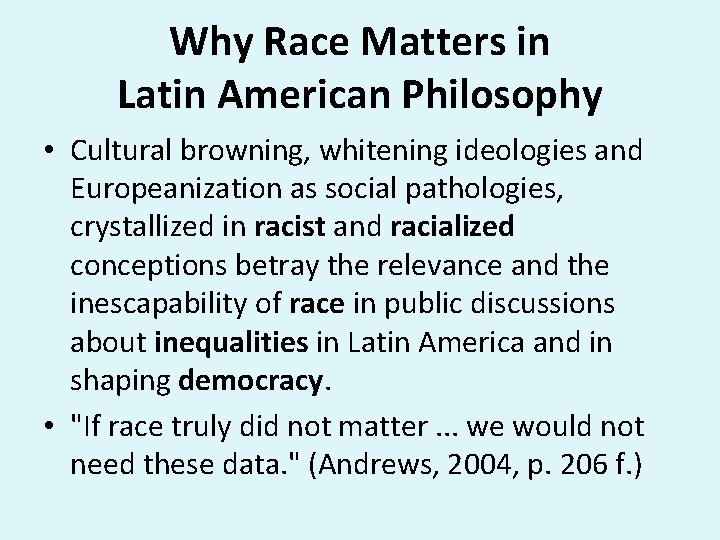 Why Race Matters in Latin American Philosophy • Cultural browning, whitening ideologies and Europeanization