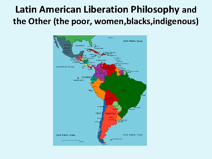 Latin American Liberation Philosophy and the Other (the poor, women, blacks, indigenous) 