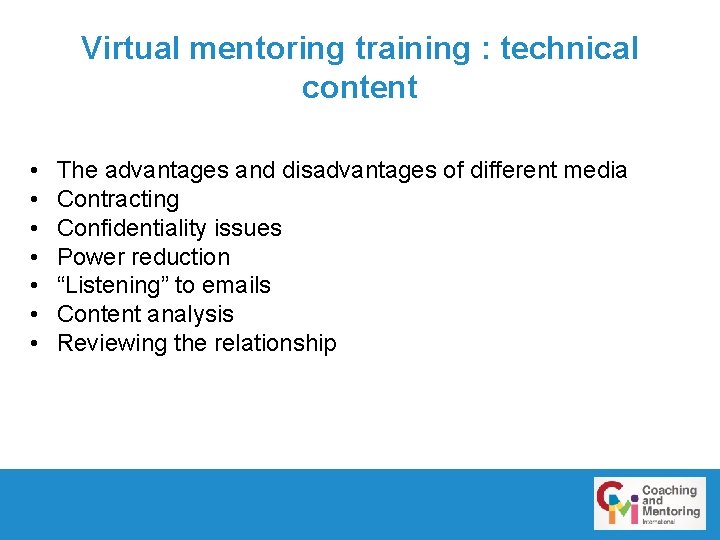 Virtual mentoring training : technical content • • The advantages and disadvantages of different