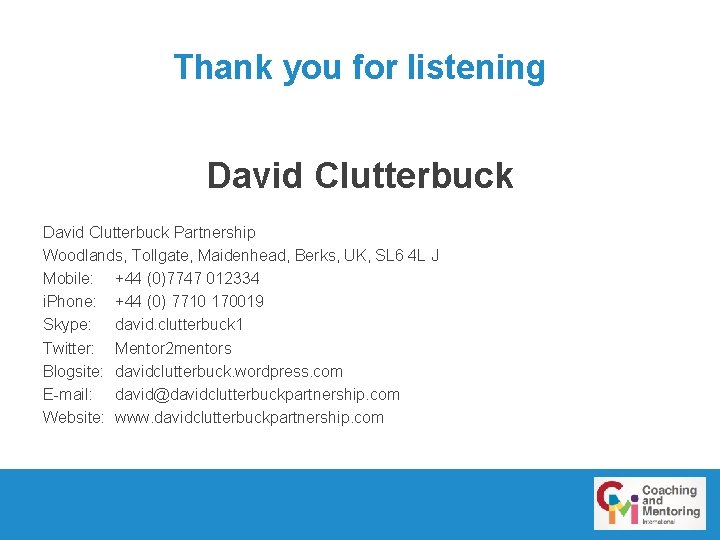 Thank you for listening David Clutterbuck Partnership Woodlands, Tollgate, Maidenhead, Berks, UK, SL 6