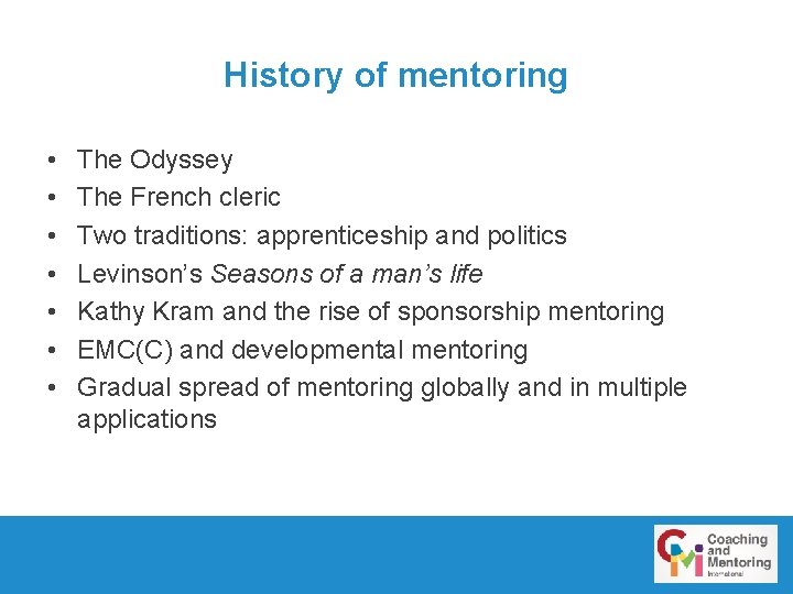 History of mentoring • • The Odyssey The French cleric Two traditions: apprenticeship and