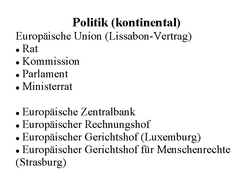 Politik (kontinental) Europäische Union (Lissabon-Vertrag) Rat Kommission Parlament Ministerrat Europäische Zentralbank Europäischer Rechnungshof Europäischer