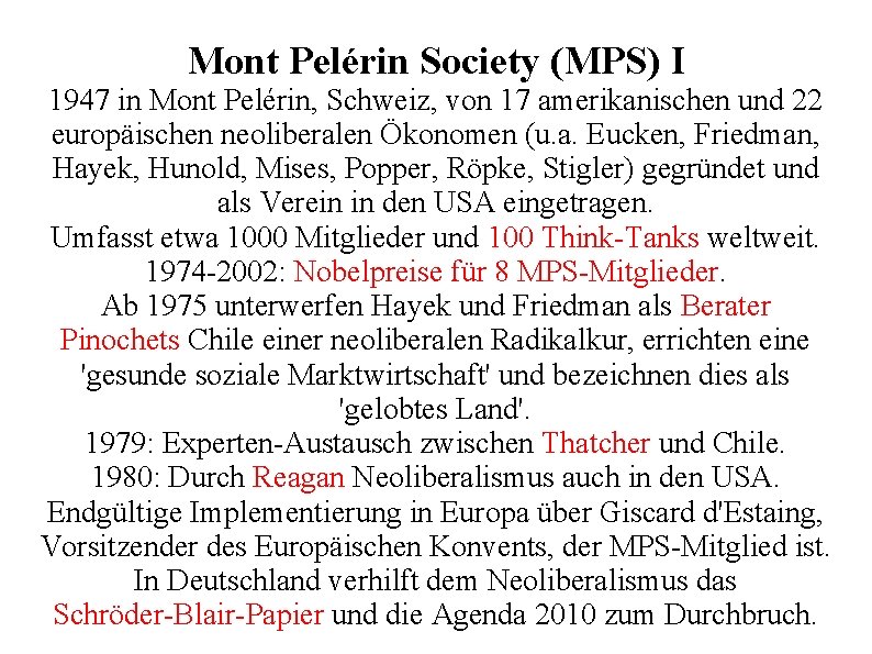 Mont Pelérin Society (MPS) I 1947 in Mont Pelérin, Schweiz, von 17 amerikanischen und