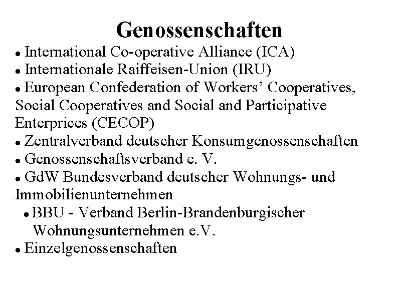 Genossenschaften International Co-operative Alliance (ICA) Internationale Raiffeisen-Union (IRU) European Confederation of Workers’ Cooperatives, Social