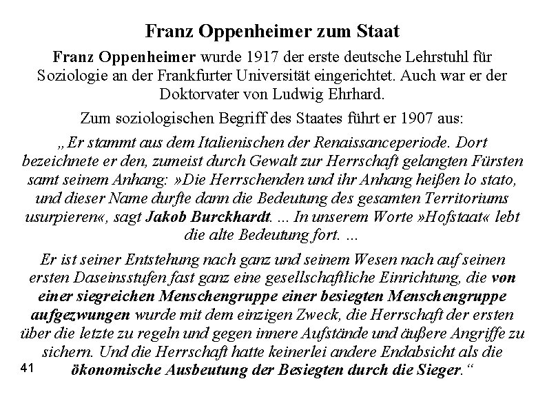 Franz Oppenheimer zum Staat Franz Oppenheimer wurde 1917 der erste deutsche Lehrstuhl für Soziologie