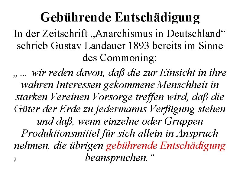 Gebührende Entschädigung In der Zeitschrift „Anarchismus in Deutschland“ schrieb Gustav Landauer 1893 bereits im