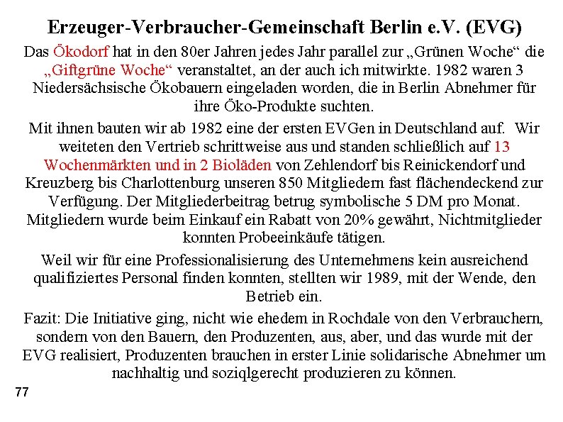 Erzeuger-Verbraucher-Gemeinschaft Berlin e. V. (EVG) Das Ökodorf hat in den 80 er Jahren jedes