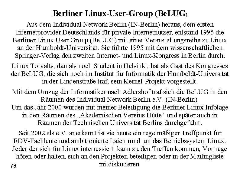 Berliner Linux-User-Group (Be. LUG) Aus dem Individual Network Berlin (IN-Berlin) heraus, dem ersten Internetprovider