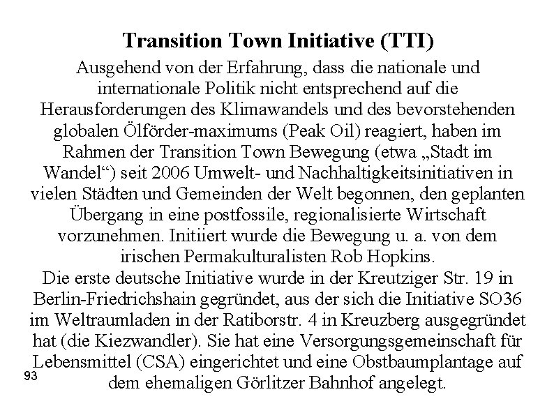 Transition Town Initiative (TTI) Ausgehend von der Erfahrung, dass die nationale und internationale Politik