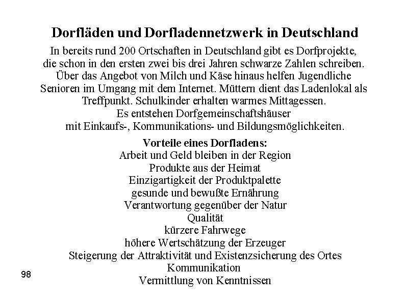 Dorfläden und Dorfladennetzwerk in Deutschland In bereits rund 200 Ortschaften in Deutschland gibt es