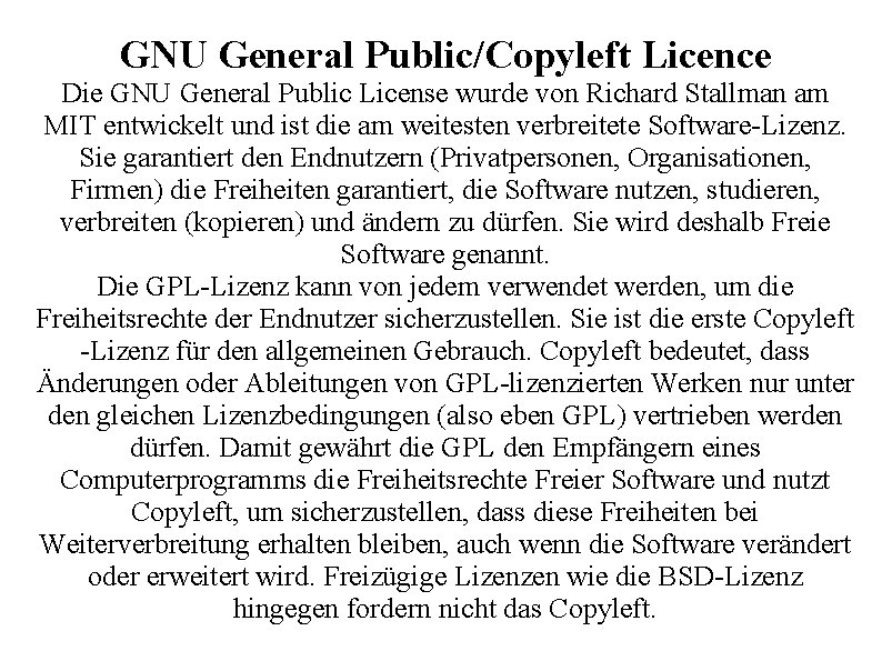 GNU General Public/Copyleft Licence Die GNU General Public License wurde von Richard Stallman am