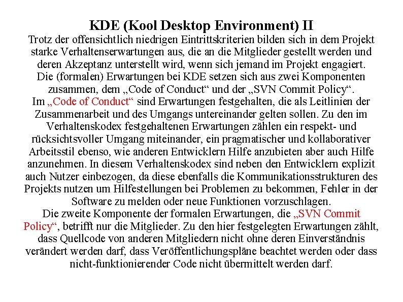 KDE (Kool Desktop Environment) II Trotz der offensichtlich niedrigen Eintrittskriterien bilden sich in dem