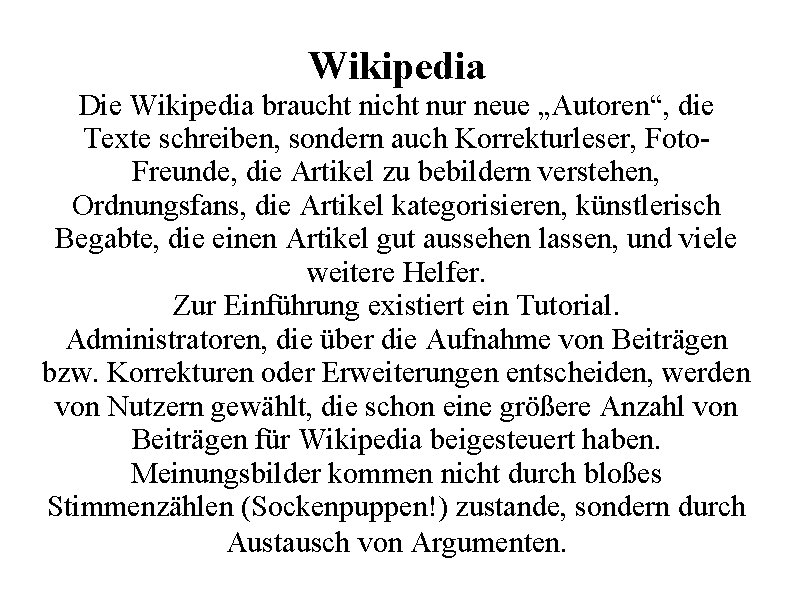Wikipedia Die Wikipedia braucht nicht nur neue „Autoren“, die Texte schreiben, sondern auch Korrekturleser,
