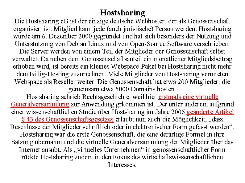 Hostsharing Die Hostsharing e. G ist der einzige deutsche Webhoster, der als Genossenschaft organisiert