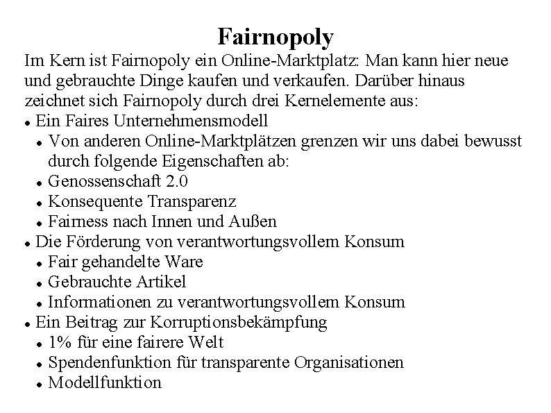 Fairnopoly Im Kern ist Fairnopoly ein Online-Marktplatz: Man kann hier neue und gebrauchte Dinge