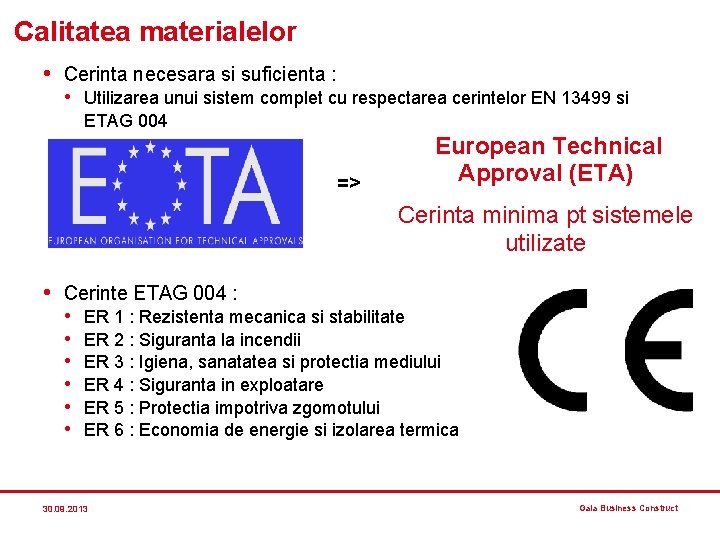 Calitatea materialelor • Cerinta necesara si suficienta : • Utilizarea unui sistem complet cu Calitatea materialelor • Cerinta necesara si suficienta : • Utilizarea unui sistem complet cu