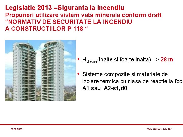 Legislatie 2013 –Siguranta la incendiu Propuneri utilizare sistem vata minerala conform draft “NORMATIV DE Legislatie 2013 –Siguranta la incendiu Propuneri utilizare sistem vata minerala conform draft “NORMATIV DE