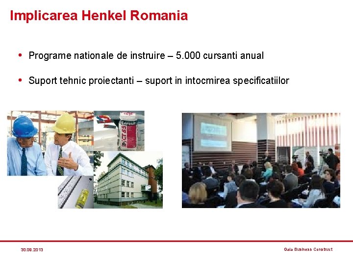 Implicarea Henkel Romania • Programe nationale de instruire – 5. 000 cursanti anual • Implicarea Henkel Romania • Programe nationale de instruire – 5. 000 cursanti anual •