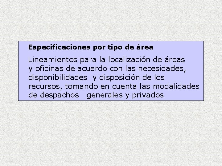 Especificaciones por tipo de área Lineamientos para la localización de áreas y oficinas de