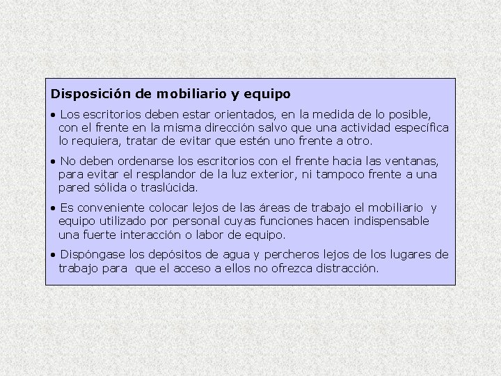 Disposición de mobiliario y equipo • Los escritorios deben estar orientados, en la medida