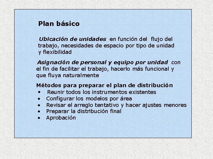 Plan básico Ubicación de unidades en función del flujo del trabajo, necesidades de espacio