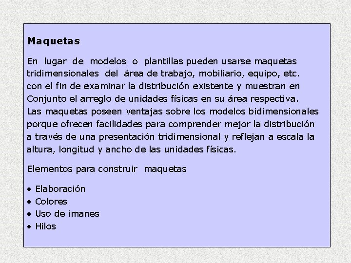 Maquetas En lugar de modelos o plantillas pueden usarse maquetas tridimensionales del área de