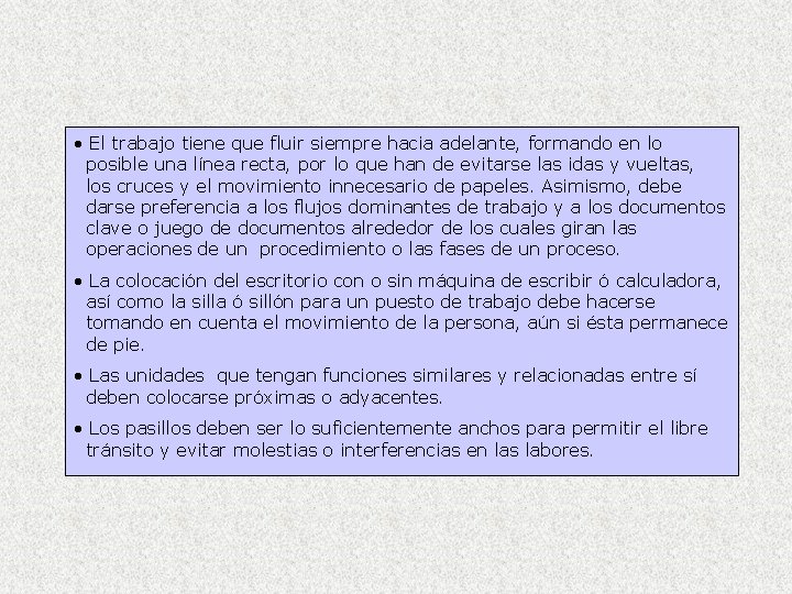  • El trabajo tiene que fluir siempre hacia adelante, formando en lo posible