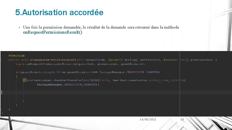 5. Autorisation accordée • Une fois la permission demandée, le résultat de la demande