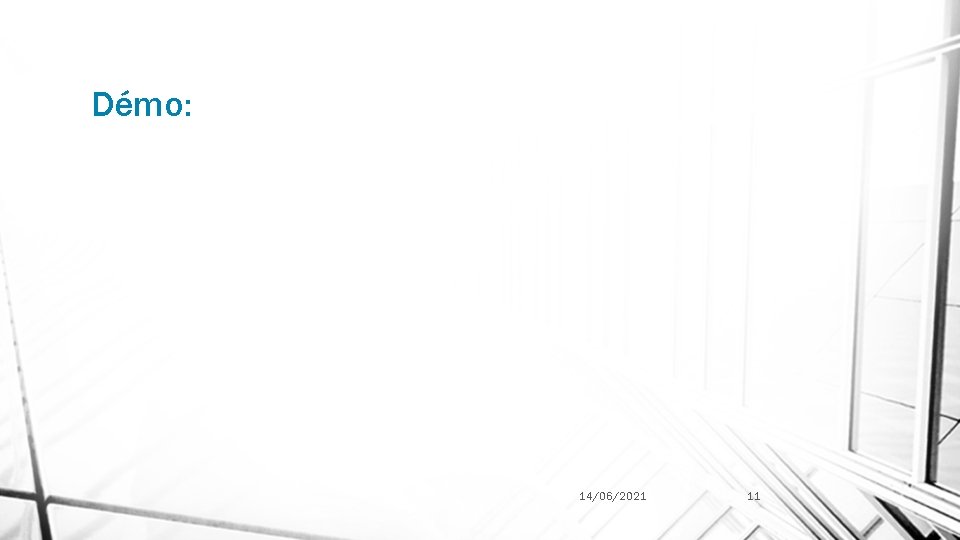 Démo: 14/06/2021 11 