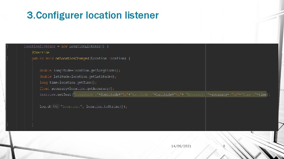 3. Configurer location listener 14/06/2021 8 