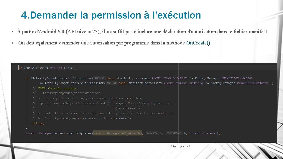 4. Demander la permission à l'exécution • • À partir d'Android 6. 0 (API