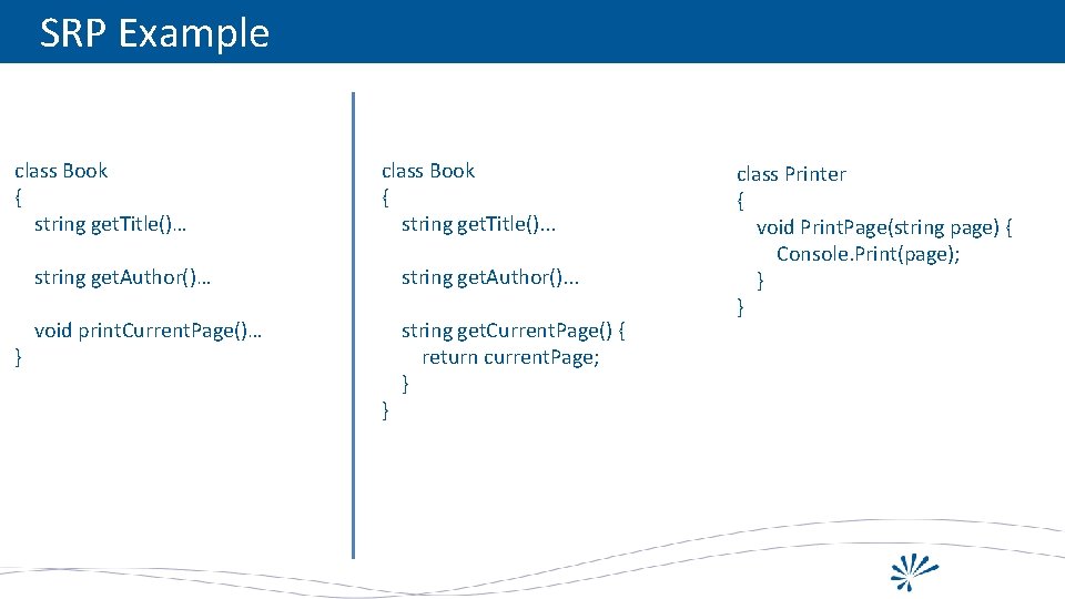 SRP Example class Book { string get. Title()… } class Book { string get.