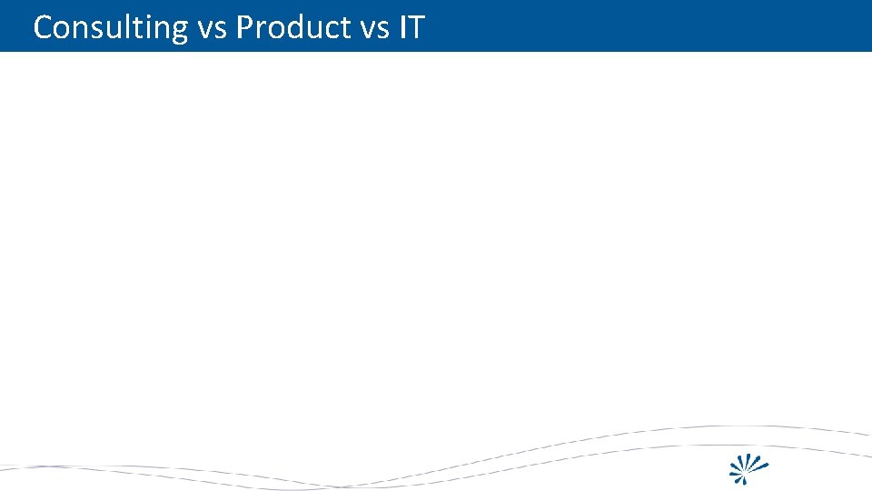 Consulting vs Product vs IT 