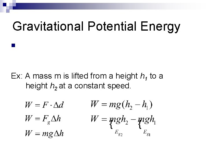Gravitational Potential Energy n Ex: A mass m is lifted from a height h