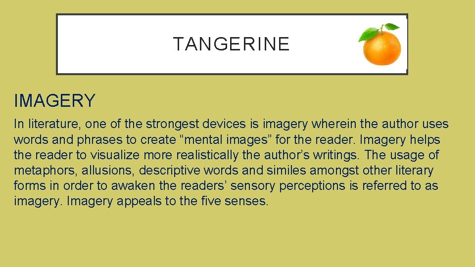 TANGERINE IMAGERY In literature, one of the strongest devices is imagery wherein the author