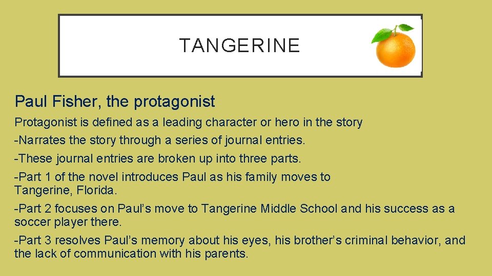 TANGERINE Paul Fisher, the protagonist Protagonist is defined as a leading character or hero