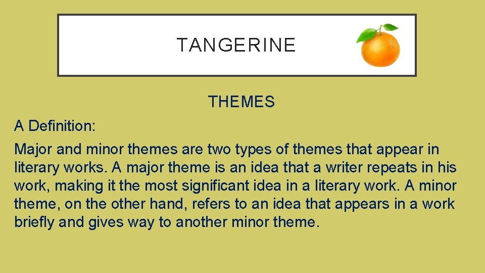 TANGERINE THEMES A Definition: Major and minor themes are two types of themes that