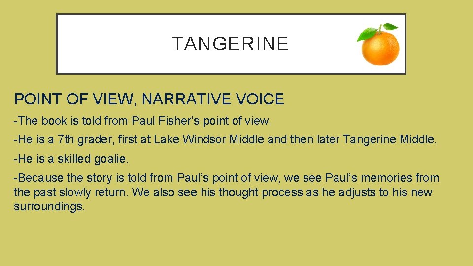 TANGERINE POINT OF VIEW, NARRATIVE VOICE -The book is told from Paul Fisher’s point