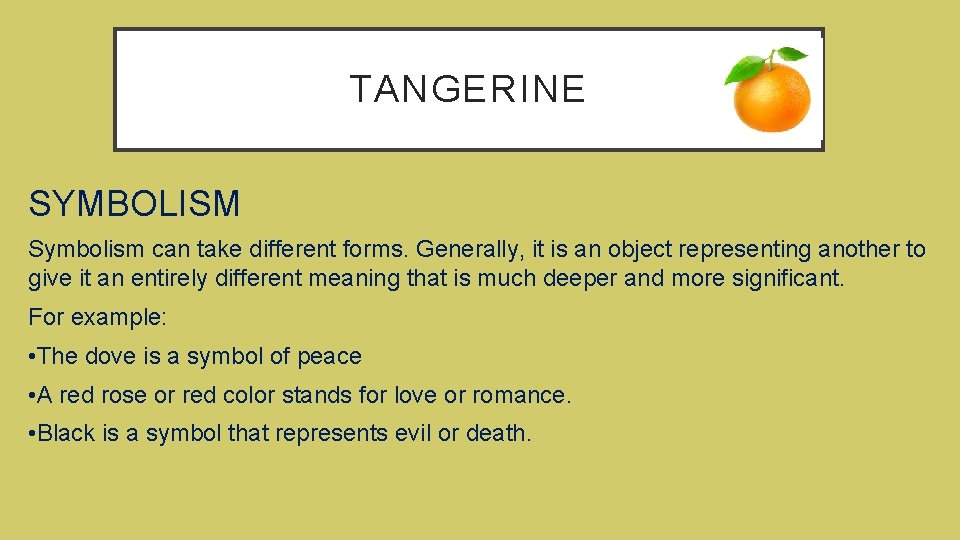 TANGERINE SYMBOLISM Symbolism can take different forms. Generally, it is an object representing another
