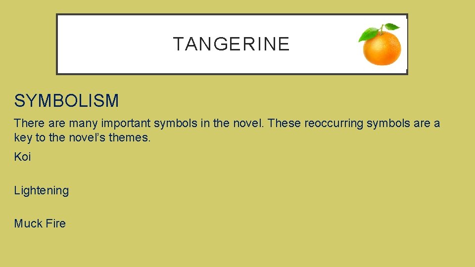 TANGERINE SYMBOLISM There are many important symbols in the novel. These reoccurring symbols are