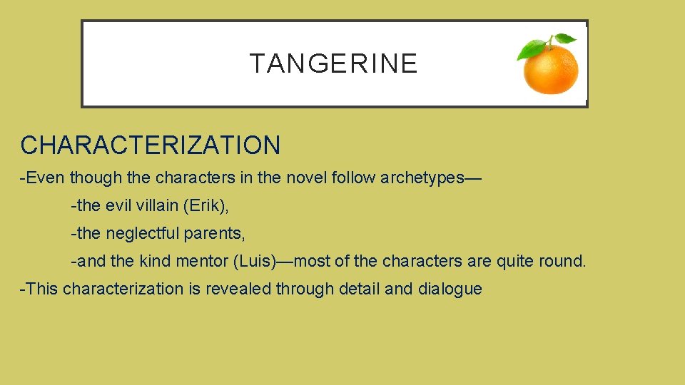 TANGERINE CHARACTERIZATION -Even though the characters in the novel follow archetypes— -the evil villain